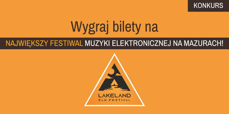 LAKELAND EŁK FESTIVAL - WEŹ UDZIAŁ W KONKURSIE I WYGRAJ BILETY ! 1 Projekt bez nazwy