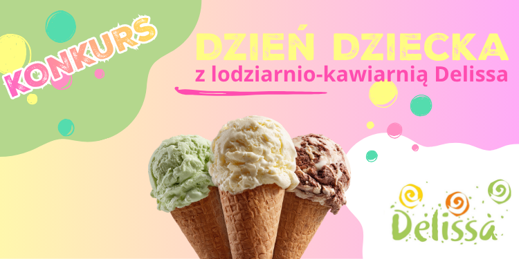 KONKURS_Dzień Dziecka z lodziarnio-kawiarnią Delissa 1 Delissa fb