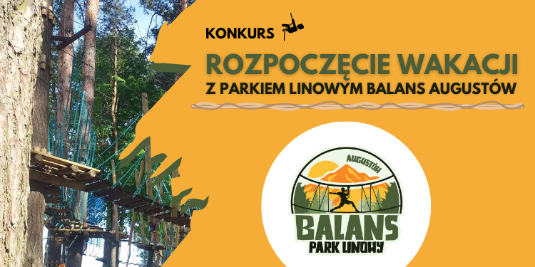 KONKURS: Rozpoczęcie wakacji z Parkiem Linowym Balans Augustów 1 Grafika na facebooka