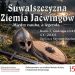 Suwalszczyzna Ziemia Jaćwingów. Między nauką a legendą 2 plakat